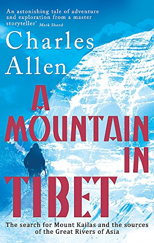 Beispielbild fr A Mountain In Tibet: The Search for Mount Kailas and the Sources of the Great Rivers of Asia zum Verkauf von WorldofBooks
