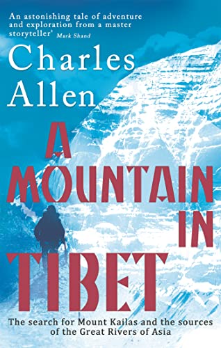 9780349139388: A Mountain In Tibet: The Search for Mount Kailas and the Sources of the Great Rivers of Asia [Idioma Ingls]