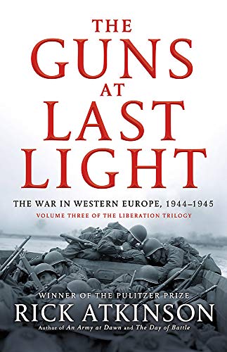 9780349140094: The Guns at Last Light: The War in Western Europe, 1944-1945 (Liberation Trilogy)