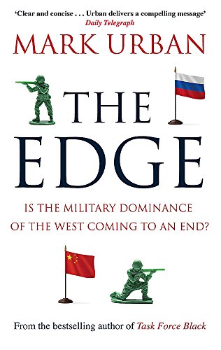 9780349140513: The Edge: Is the Military Dominance of the West Coming to an End?