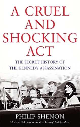 Stock image for A Cruel and Shocking Act: The Secret History of the Kennedy Assassination for sale by AwesomeBooks