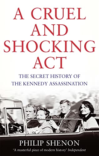 9780349140612: A Cruel and Shocking Act: The Secret History of the Kennedy Assassination