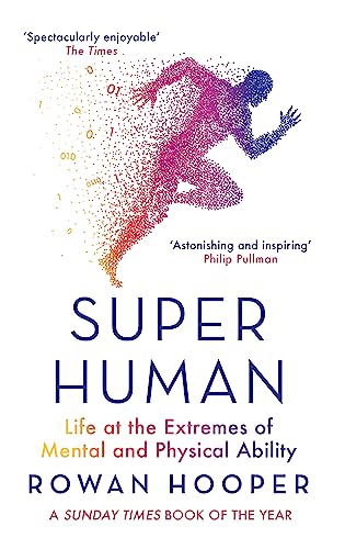 Stock image for Superhuman: Life at the Extremes of Mental and Physical Ability for sale by WorldofBooks