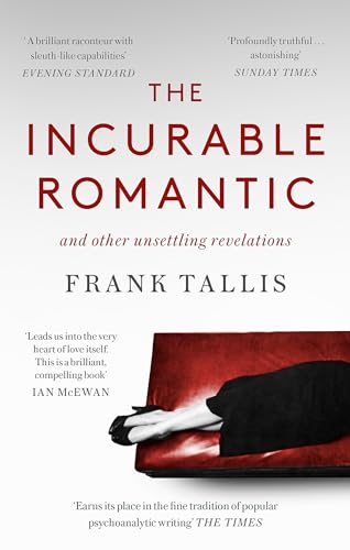 Imagen de archivo de The Incurable Romantic: and Other Unsettling Revelations a la venta por WorldofBooks