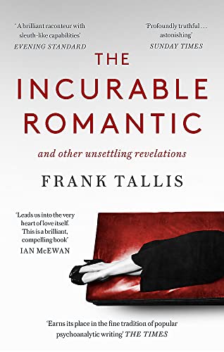 9780349142951: The Incurable Romantic: and Other Unsettling Revelations