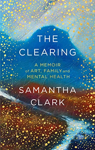 Imagen de archivo de The Clearing: A memoir of art, family and mental health a la venta por WorldofBooks