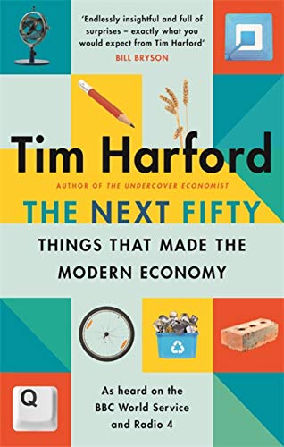 Stock image for The Next Fifty Things That Made the Modern Economy for sale by ThriftBooks-Dallas