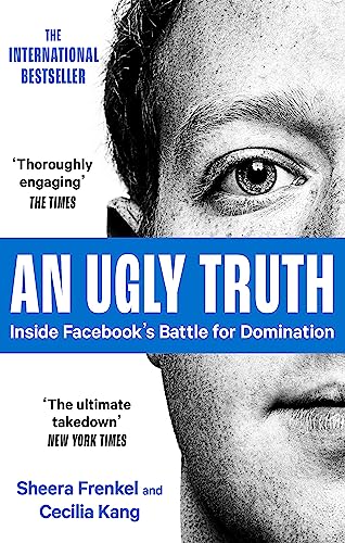 Beispielbild fr An Ugly Truth: Inside Facebook's Battle for Domination zum Verkauf von Wonder Book