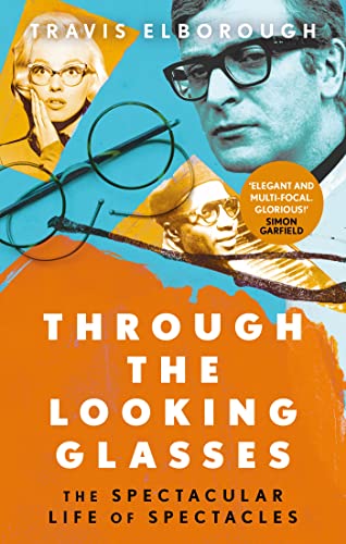 Beispielbild fr Through The Looking Glasses: The Spectacular Life of Spectacles zum Verkauf von WorldofBooks