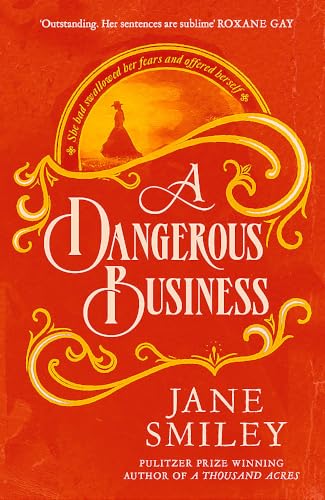 9780349145457: A Dangerous Business: from the author of the Pulitzer prize winner, A THOUSAND ACRES