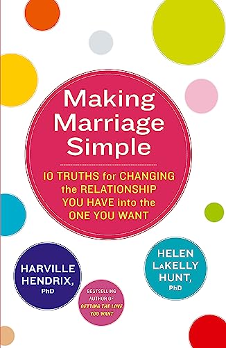 Imagen de archivo de Making Marriage Simple: 10 Truths for Changing the Relationship You Have into the One You Want a la venta por HPB Inc.
