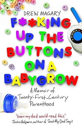 Beispielbild fr F**king Up the Buttons on a Babygrow: A memoir of Twenty First Century parenthood zum Verkauf von WorldofBooks