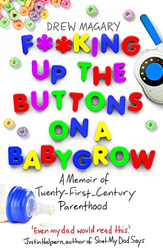 9780349400846: F**king Up the Buttons on a Babygrow: A memoir of Twenty First Century parenthood
