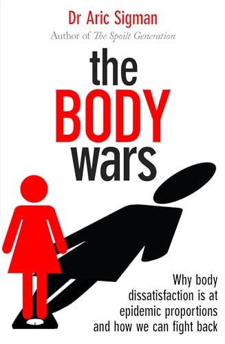 9780349401287: The Body Wars: Why body dissatisfaction is at epidemic proportions and how we can fight back
