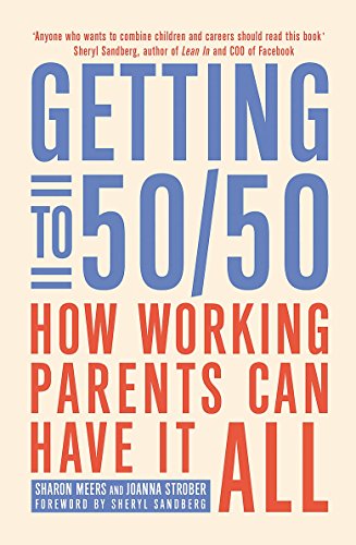 9780349402369: Getting to 50/50: How working parents can have it all