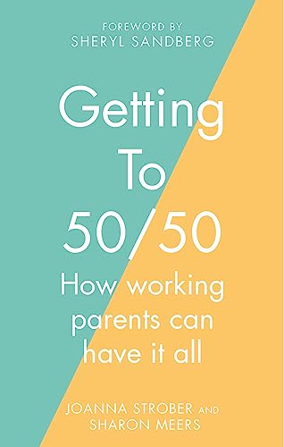 9780349402383: Getting to 50/50: How working parents can have it all