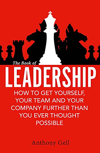 Imagen de archivo de The Book of Leadership: How to Get Yourself, Your Team and Your Organisation Further Than You Ever Thought Possible a la venta por Books From California