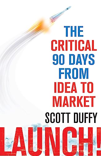 Stock image for Launch!: The critical 90 days from idea to market for sale by WorldofBooks