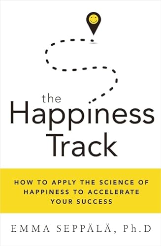 Stock image for The Happiness Track: How to Apply the Science of Happiness to Accelerate Your Success for sale by WorldofBooks