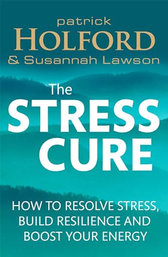 The Stress Cure : How to resolve stress, build resilience and boost your energy