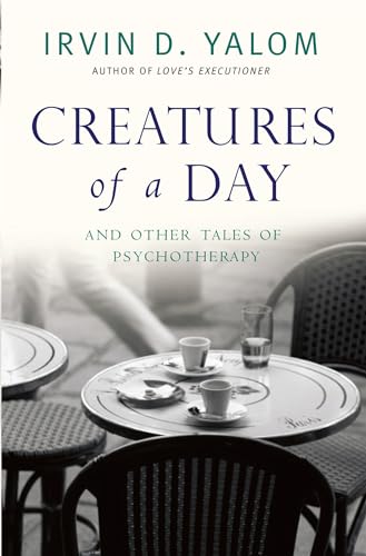 Beispielbild fr Creatures of a Day: And Other Tales of Psychotherapy zum Verkauf von WorldofBooks