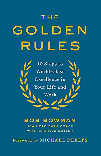 Beispielbild fr The Golden Rules: 10 Steps to World-Class Excellence in Your Life and Work zum Verkauf von WorldofBooks