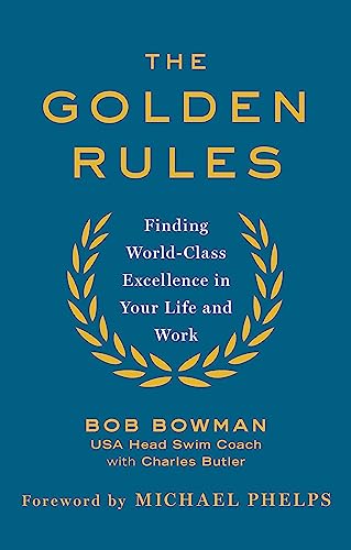 9780349408262: The Golden Rules: 10 Steps to World-Class Excellence in Your Life and Work