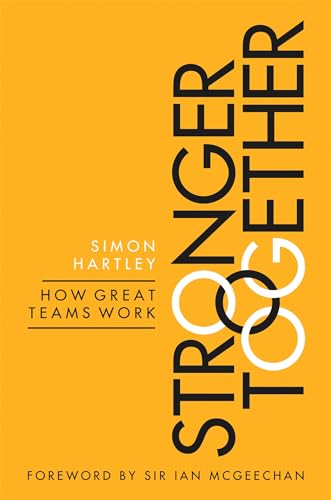 9780349408484: Stronger Together: How Great Teams Work
