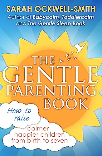 Imagen de archivo de The Gentle Parenting Book: How to raise calmer, happier children from birth to seven a la venta por WorldofBooks