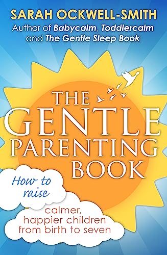 Stock image for The Gentle Parenting Book: How to raise calmer, happier children from birth to seven for sale by Bookoutlet1