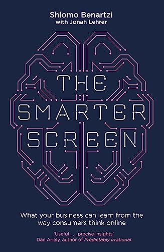 Stock image for The Smarter Screen: What Your Business Can Learn from the Way Consumers Think Online for sale by AwesomeBooks