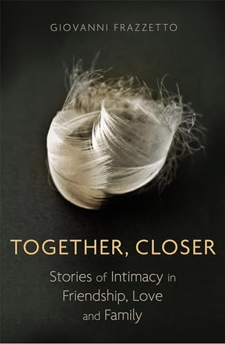 9780349410753: Together, Closer: Stories of Intimacy in Friendship, Love, and Family