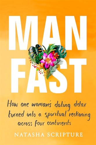 Stock image for Man Fast: How one woman's dating detox turned into a spiritual reckoning across four continents for sale by WorldofBooks