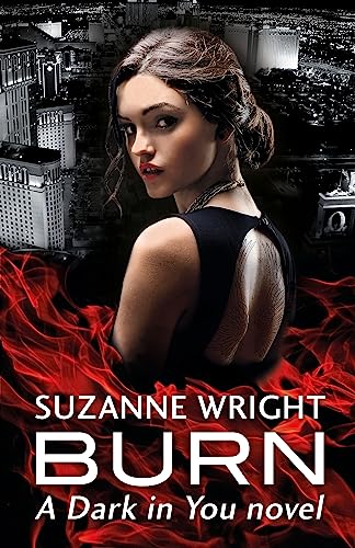 Stock image for Burn: Enter an addictive world of sizzlingly hot paranormal romance . . . (The Dark in You) for sale by WorldofBooks