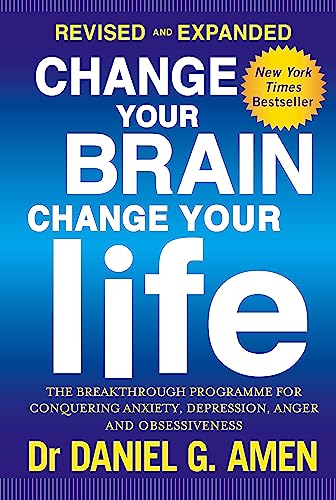 Imagen de archivo de Change Your Brain, Change Your Life: Revised and Expanded Edition: The breakthrough programme for conquering anxiety, depression, anger and obsessiveness a la venta por WorldofBooks