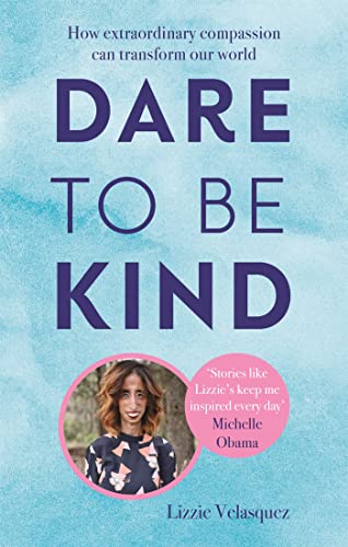 9780349413600: Dare to be Kind: How Extraordinary Compassion Can Transform Our World
