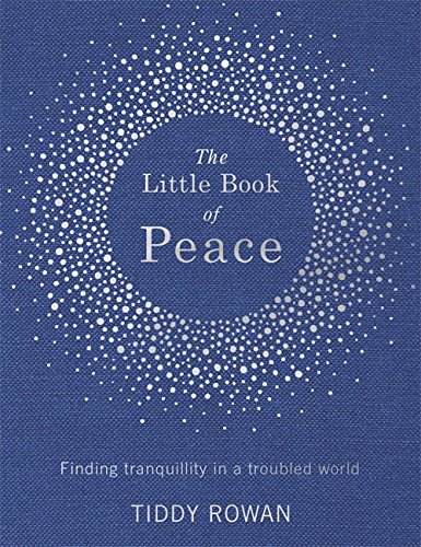 Imagen de archivo de The Little Book of Peace: Finding tranquillity in a troubled world a la venta por Books From California