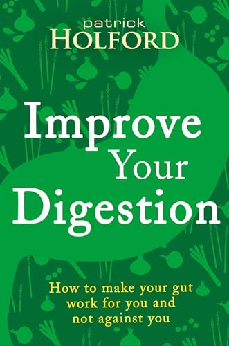 Stock image for Improve Your Digestion: How to make your gut work for you and not against you for sale by WorldofBooks