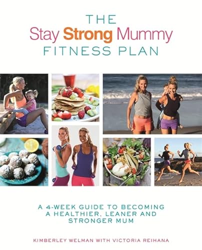 Beispielbild fr The Stay Strong Mummy Fitness Plan: A 4-week guide to becoming a healthier, leaner and stronger mum zum Verkauf von Books From California