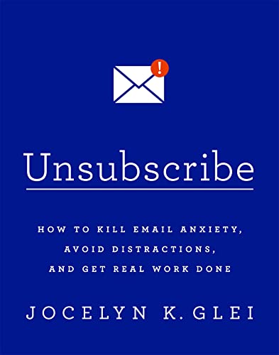 Stock image for Unsubscribe: How to Kill Email Anxiety, Avoid Distractions and Get REAL Work Done for sale by Books From California