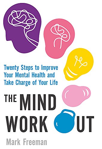 Imagen de archivo de The Mind Workout: Twenty steps to improve your mental health and take charge of your life a la venta por Front Cover Books