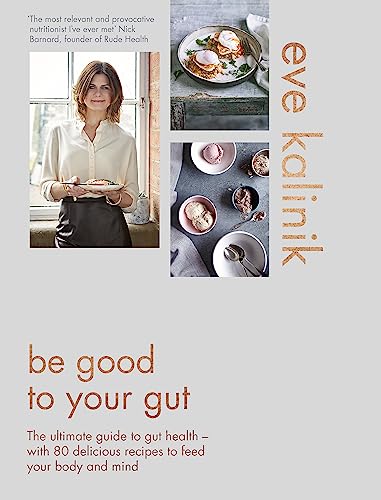 9780349414928: Be Good to Your Gut: The ultimate guide to gut health - with 80 delicious recipes to feed your body and mind
