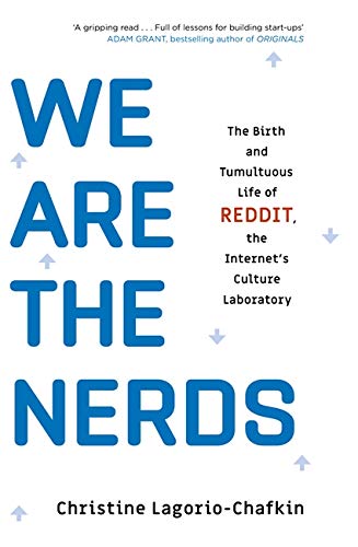 9780349416366: We Are the Nerds: The Birth and Tumultuous Life of REDDIT, the Internet’s Culture Laboratory