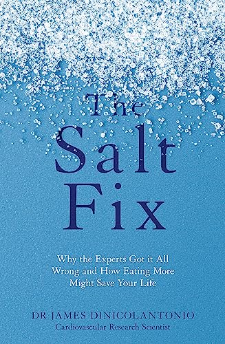 9780349417387: The Salt Fix: Why the Experts Got it All Wrong and How Eating More Might Save Your Life