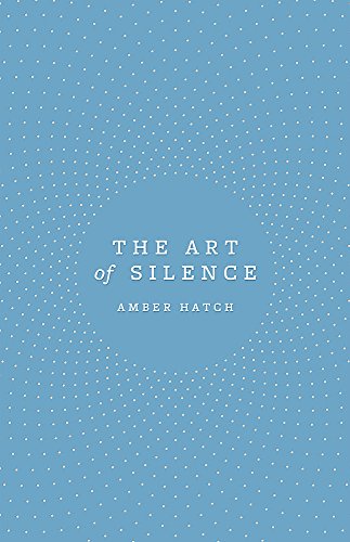 Stock image for The Art of Silence: Amber Hatch for sale by WorldofBooks