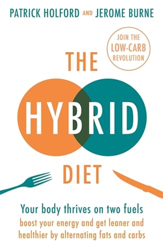 Imagen de archivo de The Hybrid Diet: Your body thrives on two fuels - boost your energy and get leaner and healthier by alternating fats and carbs a la venta por Bookoutlet1