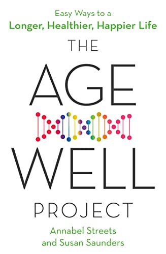 Stock image for The Age-Well Project : Easy Ways to a Longer, Healthier, Happier Life for sale by Better World Books Ltd