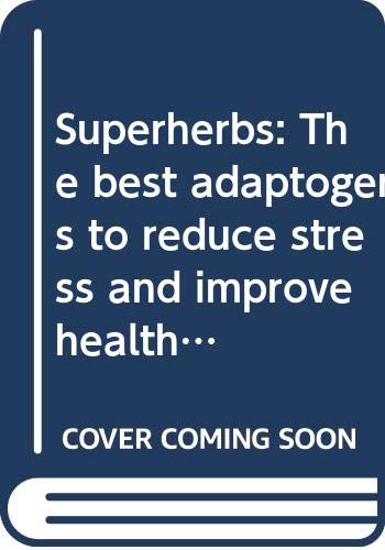 9780349420226: Superherbs: The best adaptogens to reduce stress and improve health, beauty and wellness