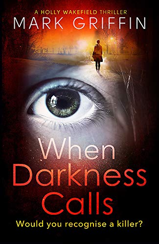 Stock image for When Darkness Calls: A dark and twisty serial killer thriller (The Holly Wakefield Thrillers) for sale by WorldofBooks