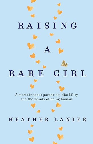 Stock image for Raising A Rare Girl: A memoir about parenting, disability and the beauty of being human for sale by WorldofBooks